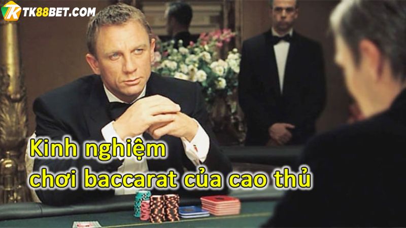 Kinh nghiệm chơi Baccarat