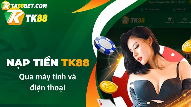 nạp tiền TK88 trên máy tính và điện thoại