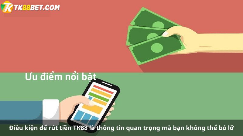 Điều kiện rút tiền TK88