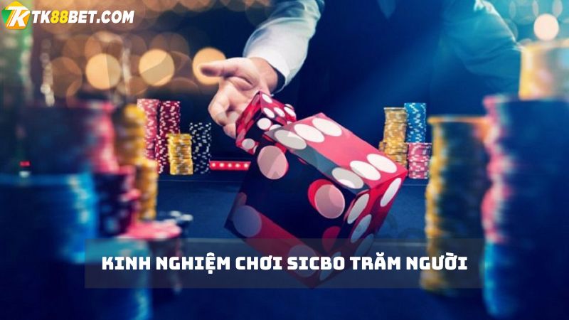 Bí quyết đánh sicbo trăm người