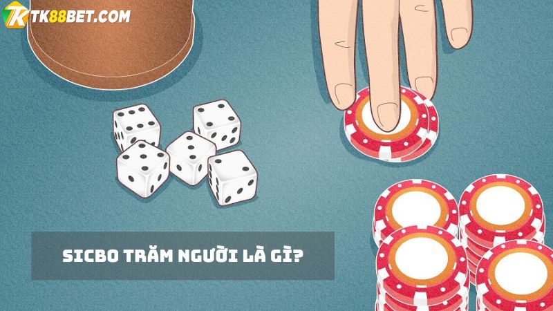 Sicbo trăm người là gì?